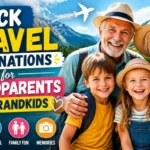 Quick Travel Destinations for Grandparents With Grandkids